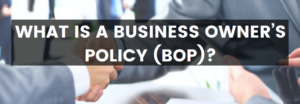 Business Owners Policy BOP
